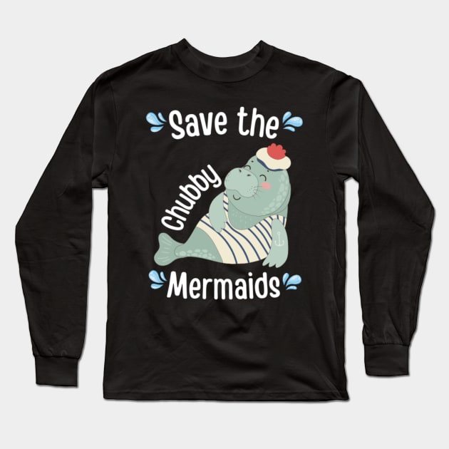 Save The Chubby Mermaids Manatee cute Long Sleeve T-Shirt by ODIN DESIGNS